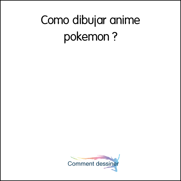 Como dibujar anime pokemon